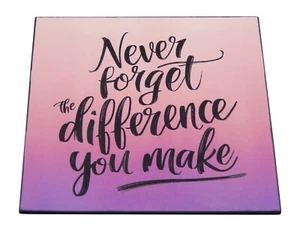 Never Forget The Difference You Make Sign Shelf Sitter Wall Art Decor 5" x 5" - Picture 1 of 3