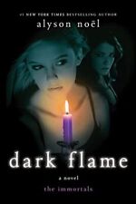 The Immortals Ser.: Dark Flame : A Novel by Alyson Noël (2012, Trade Paperback)