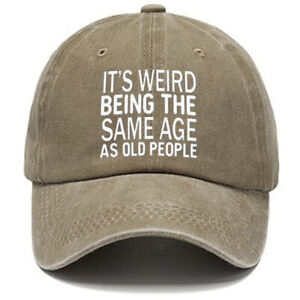 It's Weird Being The Same Age As Old People Hot Funny Adjustable Baseball Cap