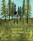 Forest Bath Right Down This Path, Hardcover by Robinson, Lisa; Le, Khoa (ILT)...