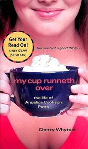 My Cup Runneth Over: The Life of Angelica Cookson Potts / 2005 YA Novel - Imagen 1 de 1