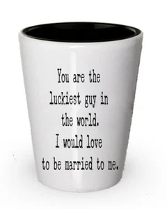 Funny Shot Glass for Boyfriend, You Are the Luckiest Guy in World - Picture 1 of 1