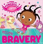 The Pink and Powerfuls Mission: Bravery, Rosie Greening
