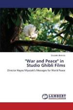 Akimoto Daisuke War and Peace in Studio Ghibli Films (Paperback)