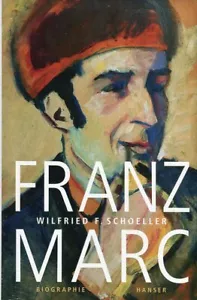 Wilfried F. Schoeller: Franz Marc: Eine Biographie - Foto 1 di 1