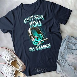 Can't Hear You I'm Gaming - Computer Whiz, Gadget Lover T-Shirt Unisex T-shirt