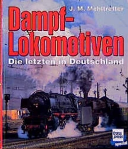 Dampflokomotiven Die letzten in Deutschland - J. Michael Mehltretter - ISBN 3879 - Picture 1 of 1