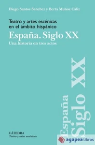 Teatro y artes escénicas en el ámbito hispánico. España. Siglo XX - Imagen 1 de 1