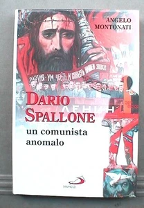 DARIO SPALLONE Un comunista anomalo Angelo Montonati Biografia Comunismo Storia - Picture 1 of 1