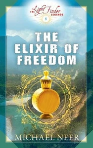 The Elixir of Freedom: Book 1 in the Light Finder Legends by Michael Neer (Engli - Picture 1 of 1