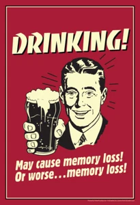 Drinking! May Cause Memory Loss or Worse...Memory Loss! Retro Humor Poster 12x18 - Picture 1 of 1