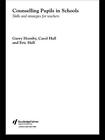 Counselling Pupils In Schools Skills And Strategies For Teachers By Garry Hornb
