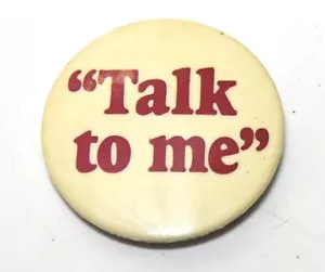 PINBACK PULSANTE RETRÒ ""TALK TO ME - Foto 1 di 3