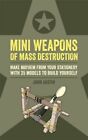 Mini Weapons of Mass Destruction: Make mayhem from your stati... by Austin, John