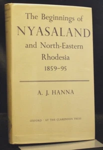 AJ Hanna Beginnings of Nyasaland and North-Eastern Rhodesia 1859-95 1st Ed 1956 - Picture 1 of 8