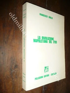 LA RIVOLUZIONE NAPOLETANA DEL 1799 FRANCESCO GRILLO - Foto 1 di 1