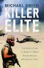 Killer Elite: The Inside Story of America's Most Secret Special Operatio - GOOD