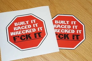 BUILT IT, RACED IT, WRECKED IT Sign Stickers (pair) - Picture 1 of 1