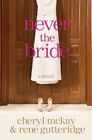 Never The Bride Paperback By Gutteridge Rene Mckay Cheryl Like New Used