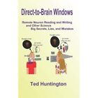 Direct To Brain Windows, Remote Neuron Reading and Writ - Paperback NEW Huntingt