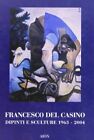 9788888149257 Francesco del Casino. Dipinti e sculture dal 1963 al 2004 - M. Fag