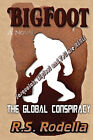 Bigfoot  the Global Conspiracy: Sasquatch  Bigfoot and Yeti Are Real! By R S ...