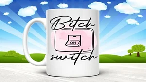 The bitch switch 11oz mug show them how you feel - Picture 1 of 7
