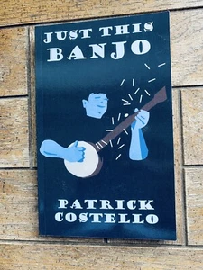 Just This Banjo by Patrick Costello. New. Free USA Shipping. - Picture 1 of 5