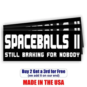 SPACEBALLS II STILL BRAKING FOR NOBODY | weatherproof 9 inches B2G1 GoGo - Picture 1 of 1