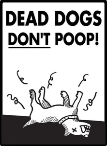 Dead Dogs Don't Poop - No Dog Pooping Außen Aluminiumschild - 9" x 12" - Bild 1 von 2
