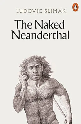 The Naked Neanderthal, Slimak, Ludovic - Image 1 of 2