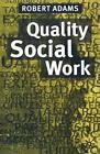 Quality Social Work-Robert Adams, Jo Campling