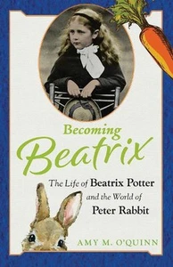 Becoming Beatrix: The Life of Beatrix Potter and the World of Peter Rabbit by Am - Picture 1 of 1