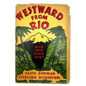 1936 First Edition - WESTWARD FROM RIO w/Dust Jacket - HEATH BOWMAN - Picture 1 of 24