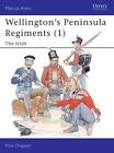 Wellingtons Peninsula Regiments 1 The Irish By Mike Chappell English Paper