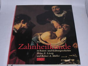Lässig, Heinz E. / Müller, Rainer A. - Die Zahnheilkunde in Kunstgeschichte un