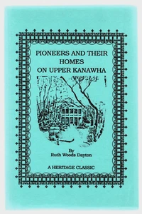 Pioneers and Their Homes on Upper Kanawha, by Ruth Woods Dayton, Map & Illus - Picture 1 of 1