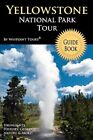 Yellowstone National Park Tour Guid : Your Personal Tour Guide for Yellowston...