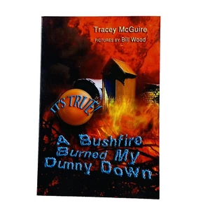 It's True! A Bushfire Burned My Dunny Down by Tracey McGuire (8) AU Paperback - Imagen 1 de 11