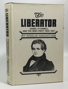 Macintyre THE LIBERATOR Daniel O’Connell and the Irish Party 1830-1847 1965 - Imagen 1 de 10