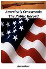 America's Crossroads: The Public Record by Kevin Barr Paperback Book