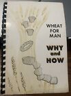 Wheat For Man Why And How 8th Edtion 1952  Paperback Spiral-Bound