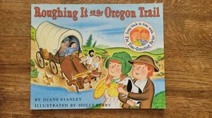 Roughing It on the Oregon Trail by Stanley, Diane - Picture 1 of 3