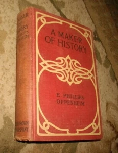 E. Phillips Oppenheim, A Maker of History, 1906, 1st???, HB, Novel - Picture 1 of 3