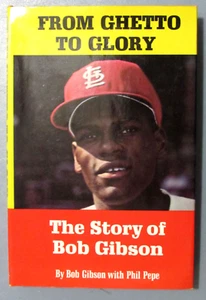 FROM GHETTO TO GLORY STORY OF BOB GIBSON, PHIL PEPE   REAL GOOD 2ND EDITION - Picture 1 of 9