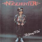 NOISEHUNTER : "Too Young To Die" (RARE CD)