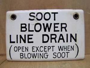 SOOT BLOWER LINE DRAIN Old Porcelain Sign Open Except When Blowing Soot Ind Safe - Picture 1 of 8