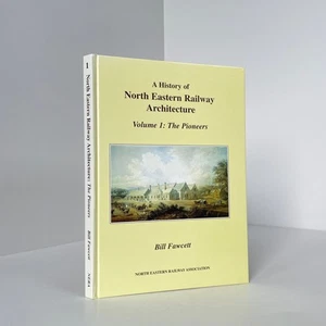A History Of North Eastern Railway Architecture, Volume 1: The Pioneers; Fawcett - Picture 1 of 4