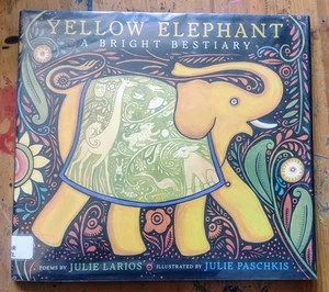 Yellow Elephant : A Bright Bestiary by Julie Larios (2006, Hardcover) Ex-Library - Imagen 1 de 5