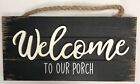 WELCOME TO OUR PORCH Wooden Sign with Raised Letters  Home Decor ~Country Look~